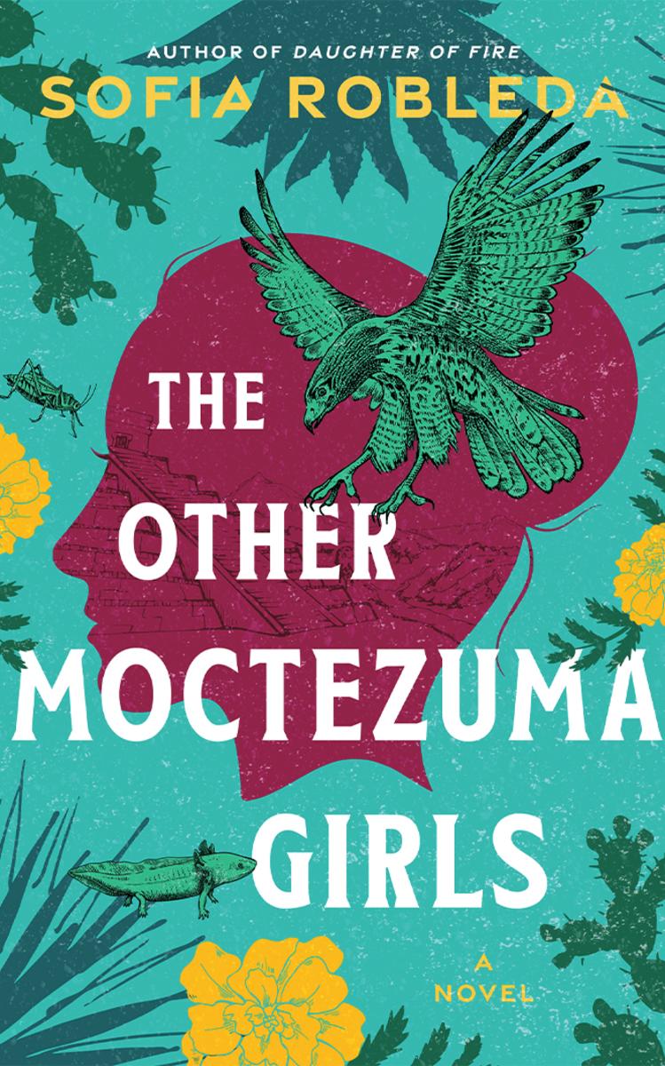 The Other Moctezuma Girls: A Novel by Sofia Robleda