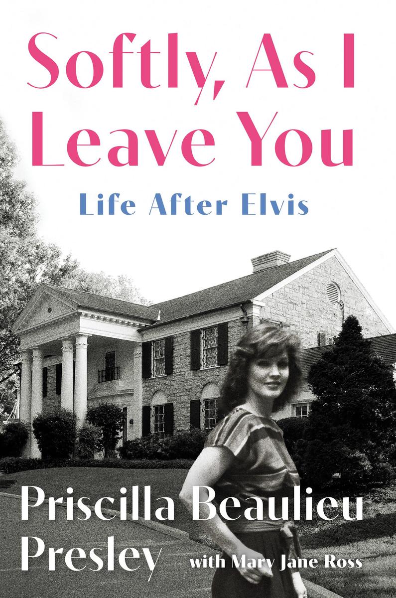 Softly, As I Leave You: Life After Elvis by Priscilla Presley & Mary Jane Ross