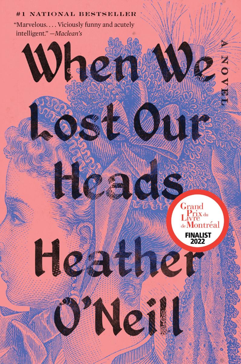 When We Lost Our Heads by Heather O’Neill