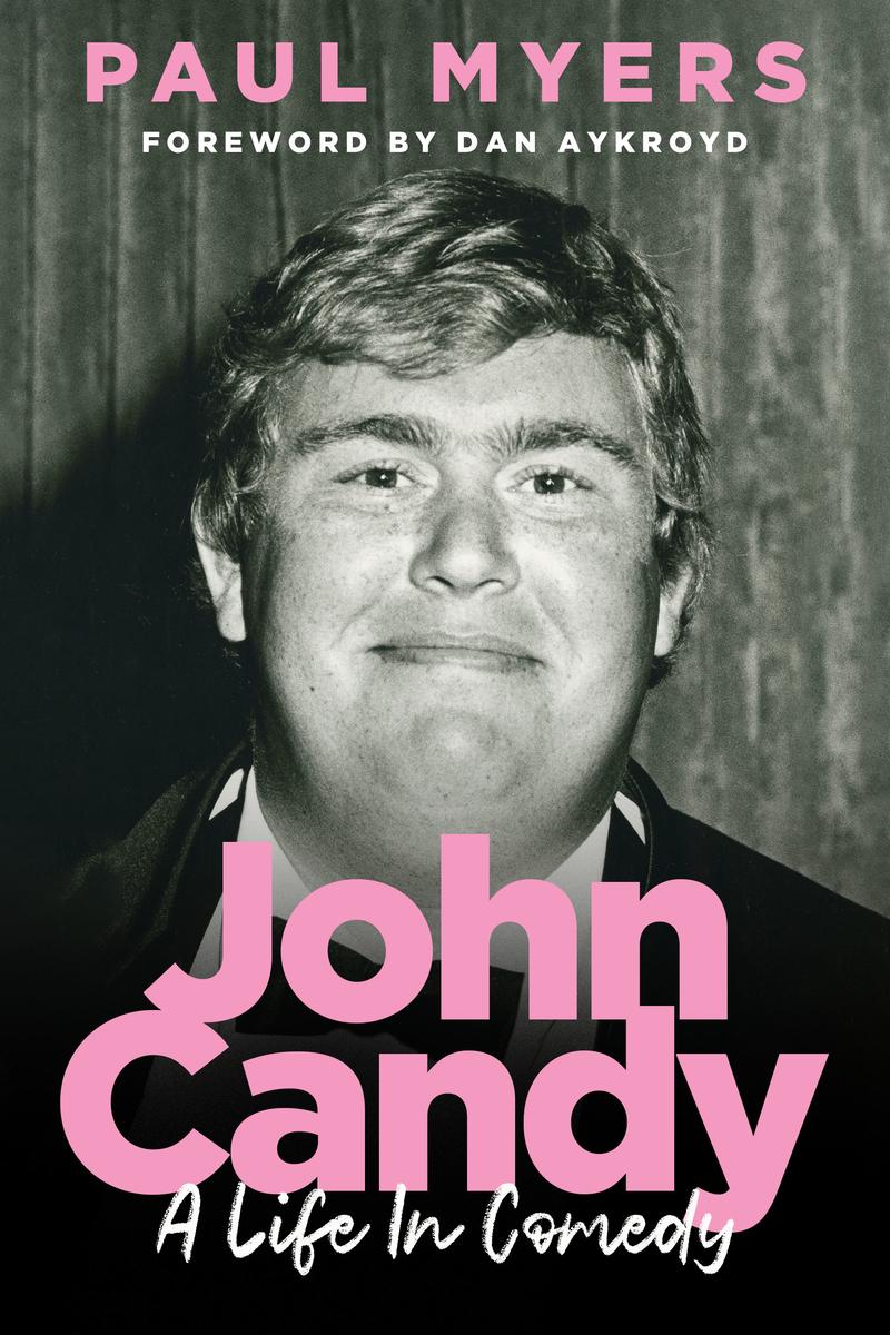 John Candy: A Life in Comedy by Paul Myers & Dan Aykroyd