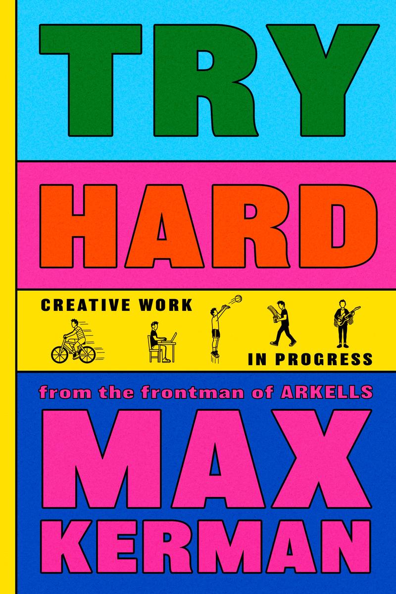 Try Hard: Creative Work in Progress by Max Kerman (Preorder)
