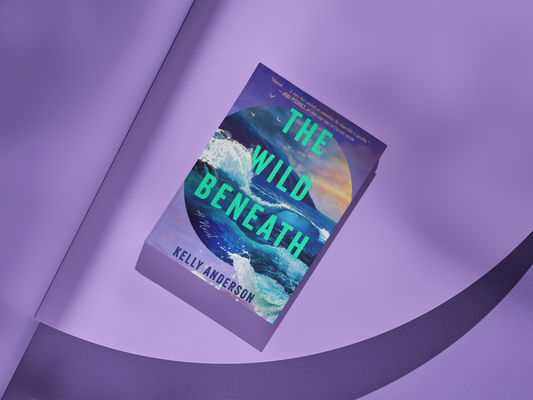 The Wild Beneath by Kelly Anderson