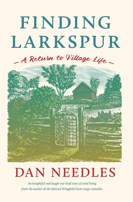 Finding Larkspur: A Return to Village Life by Dan Needle