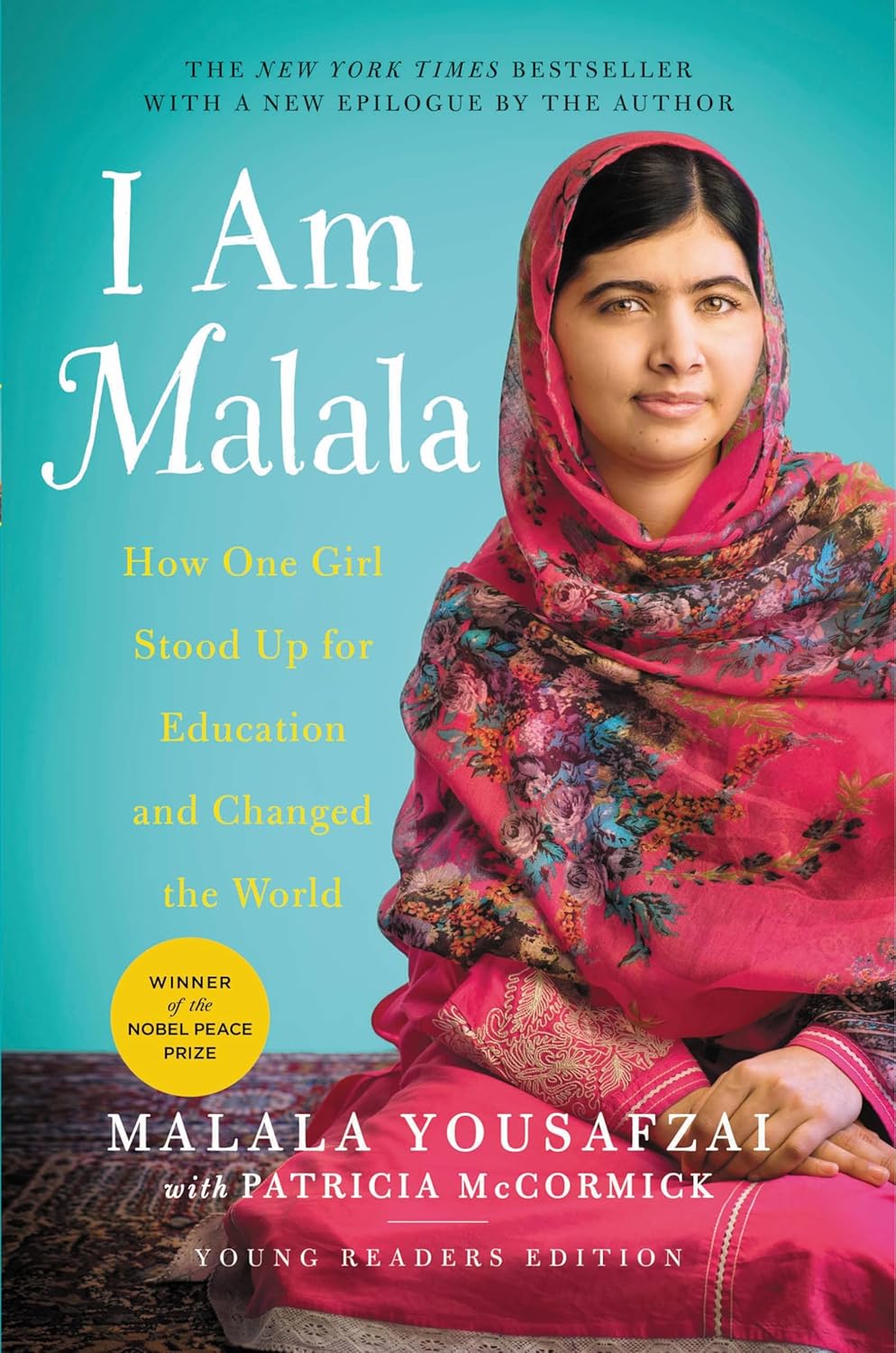 I Am Malala: How One Girl Stood Up for Education and Changed the World (Young Readers Edition) by Malala Yousafzai & Patricia McCormick