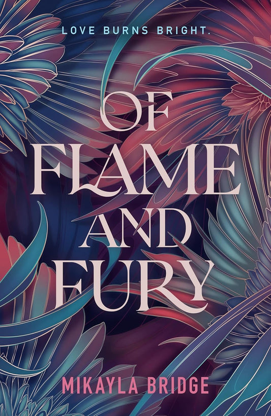Of Flame and Fury by Mikayla Bridge