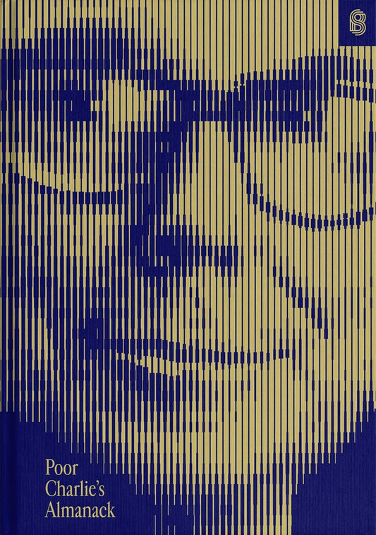 Poor Charlie's Almanack: The Essential Wit and Wisdom of Charles T. Munger by Charles T Munger, Peter D Kaufman & Warren Buffett