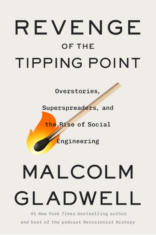 Revenge of the Tipping Point: Overstories, Superspreaders, and the Rise of Social Engineering by Malcolm Gladwell
