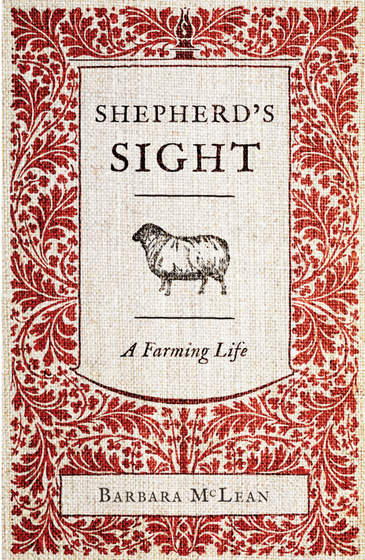 Shepherd's Sight: A Farming Life by Barbara McLean