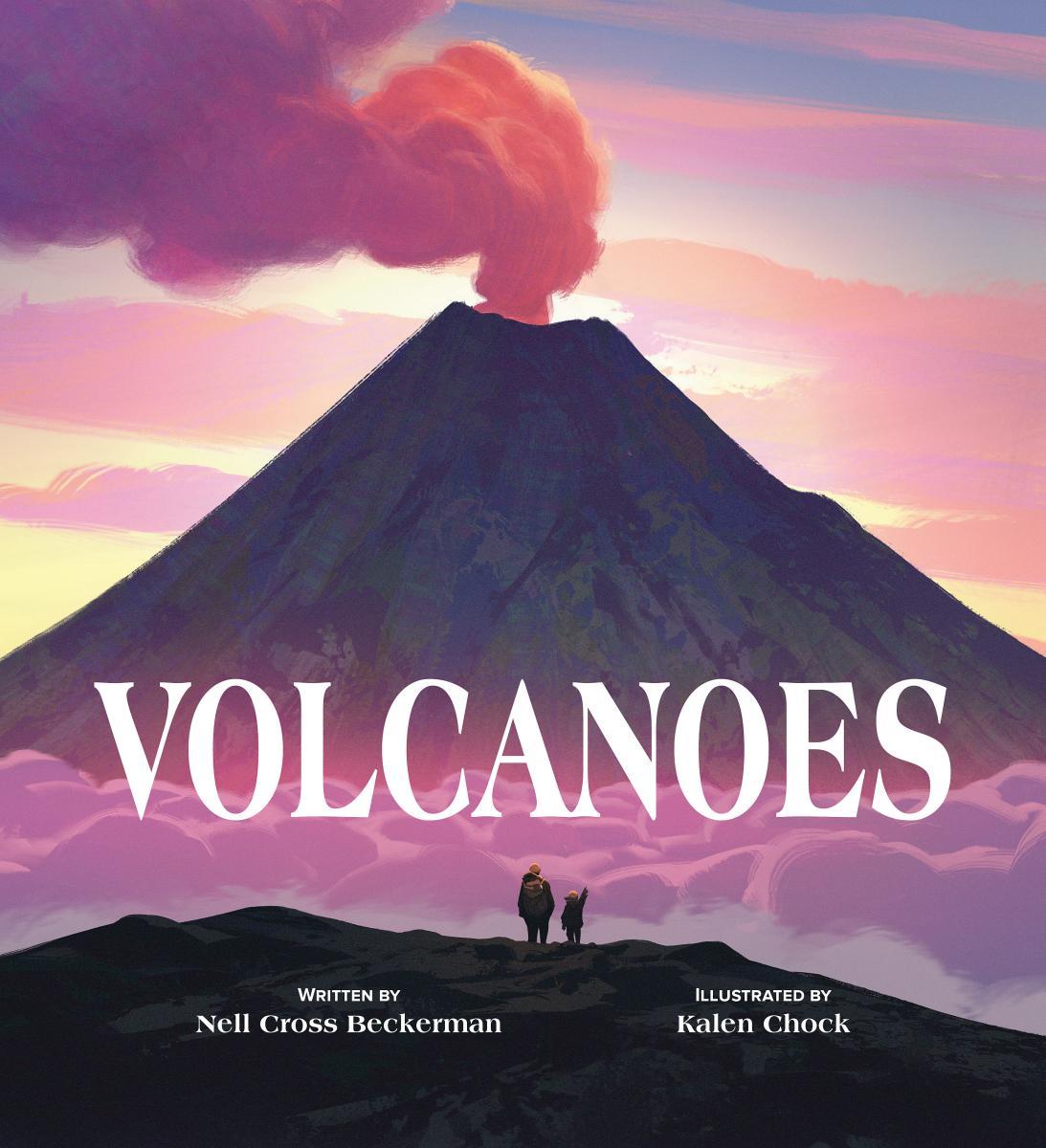 Volcanoes by Nell Cross Beckerman & Kalen Chock