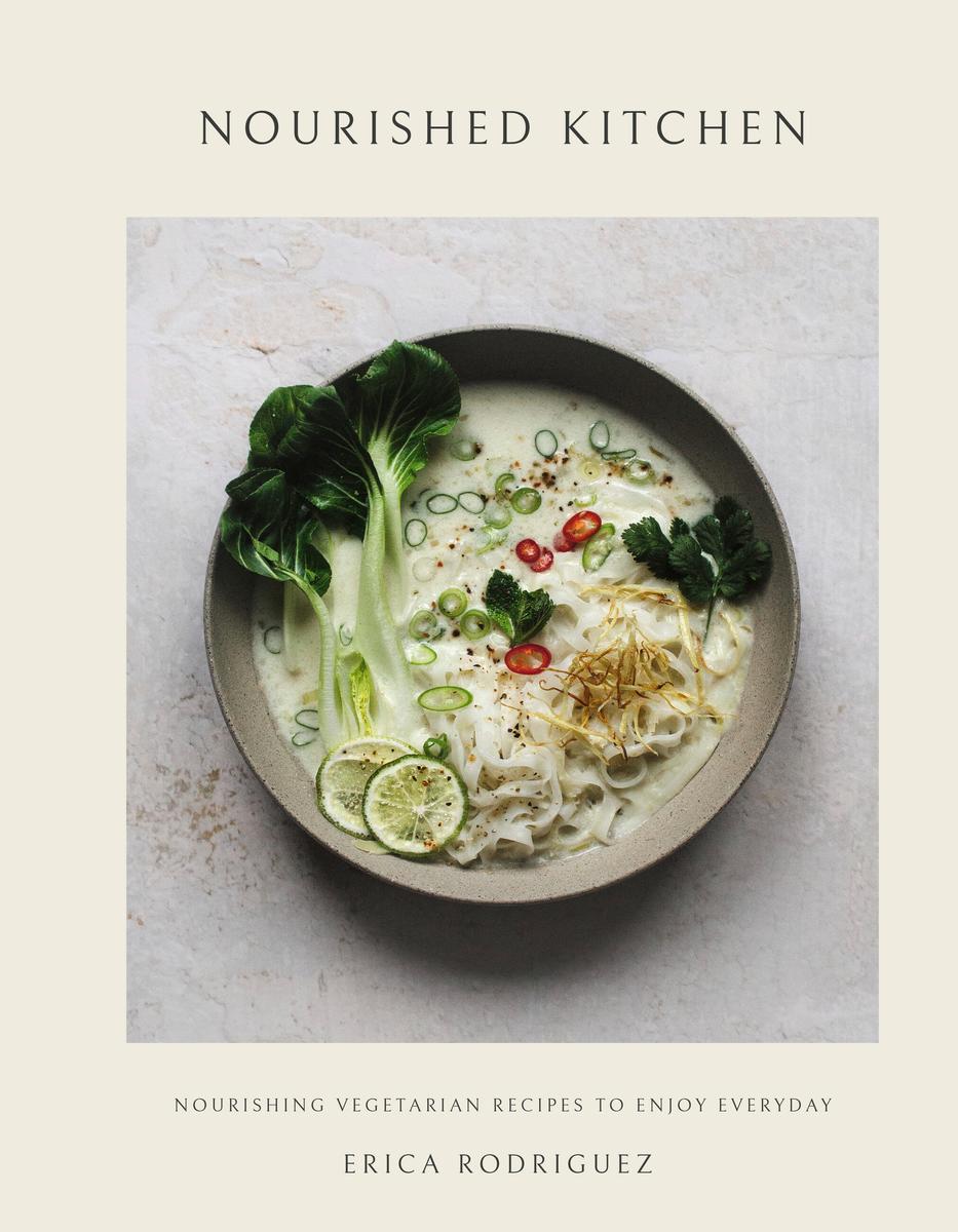 Nourished Kitchen: Nourishing Vegetarian Recipes to Enjoy Everyday by Erica Rodriguez