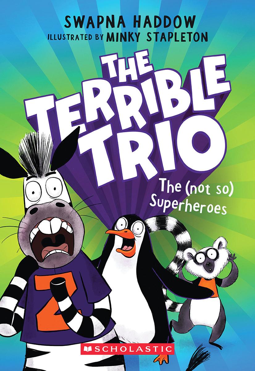 The (Not So) Superheroes (The Terrible Trio #1) by Swapna Haddow & Minky Stapleton