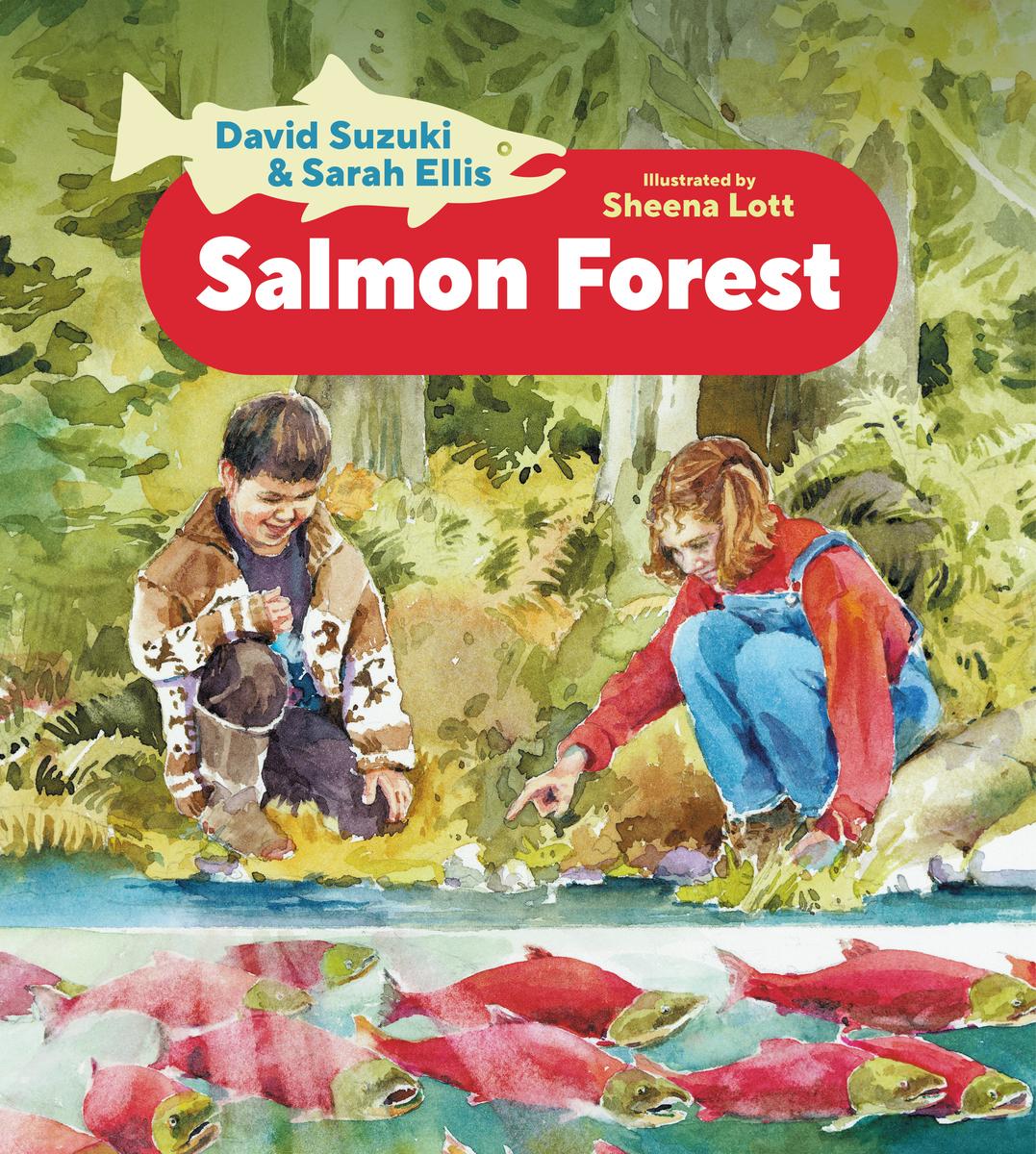 Salmon Forest by David Suzuki, Sarah Ellis & Sheena Lott
