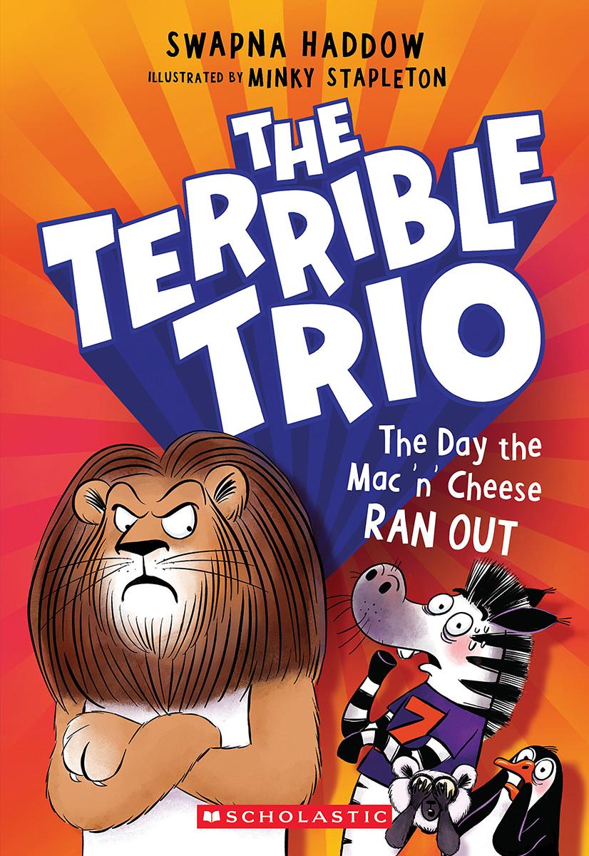 The Day the Mac 'n' Cheese Ran Out (The Terrible Trio #2) by Swapna Haddow & Minky Stapleton