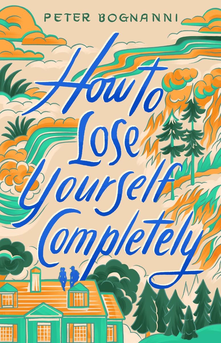 How to Lose Yourself Completely by Peter Bognanni