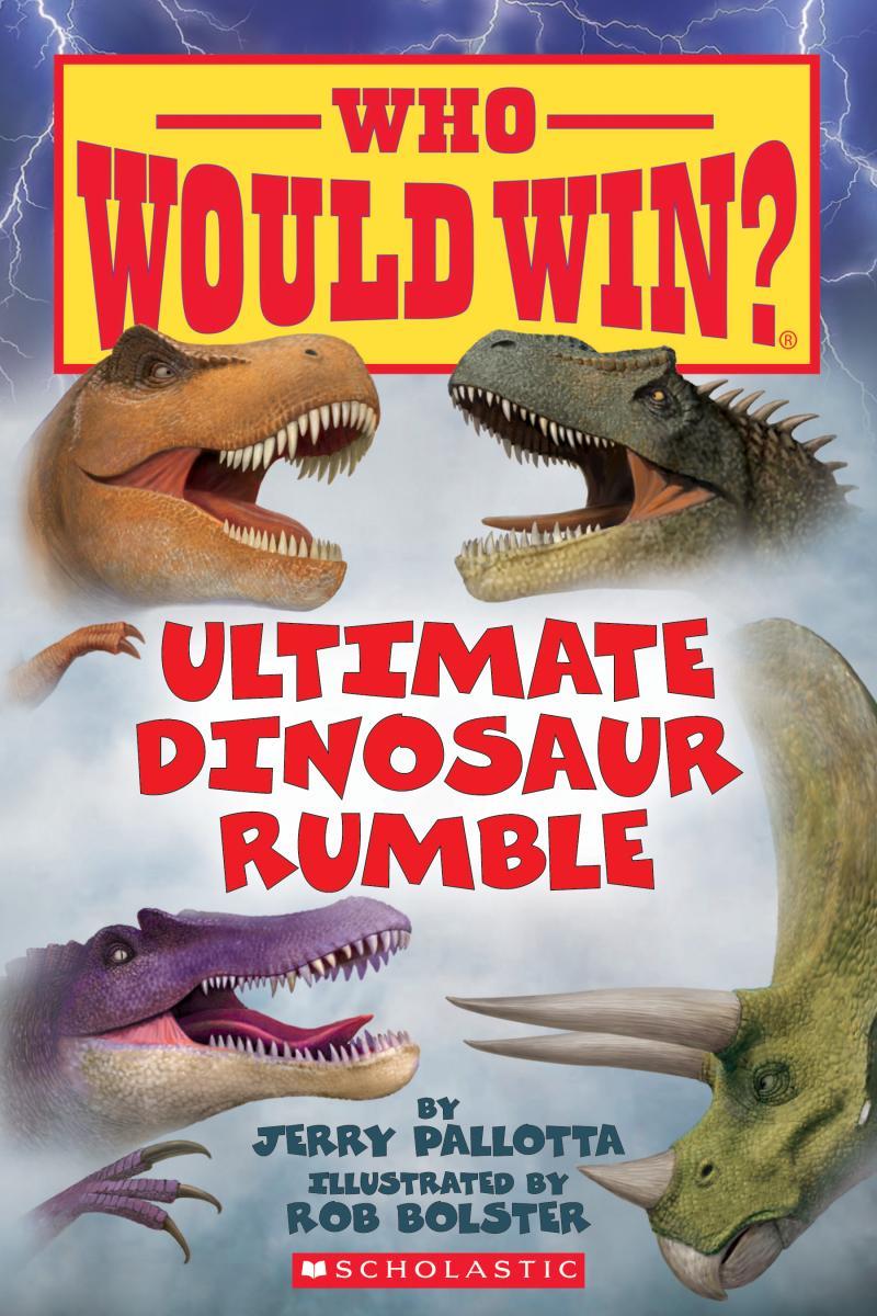 Ultimate Dinosaur Rumble (Who Would Win?) by Jerry Pallotta & Rob Bolster