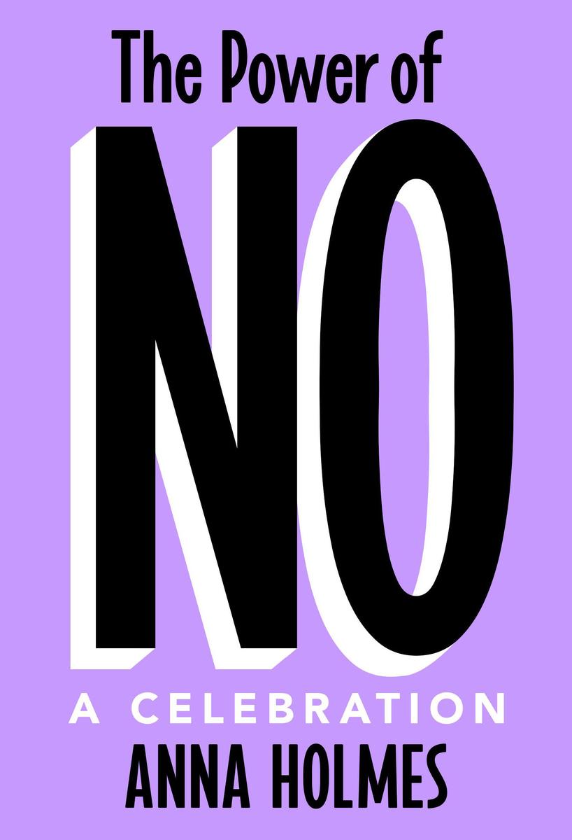 The Power of No: A Celebration by Anna Holmes (Preorder)