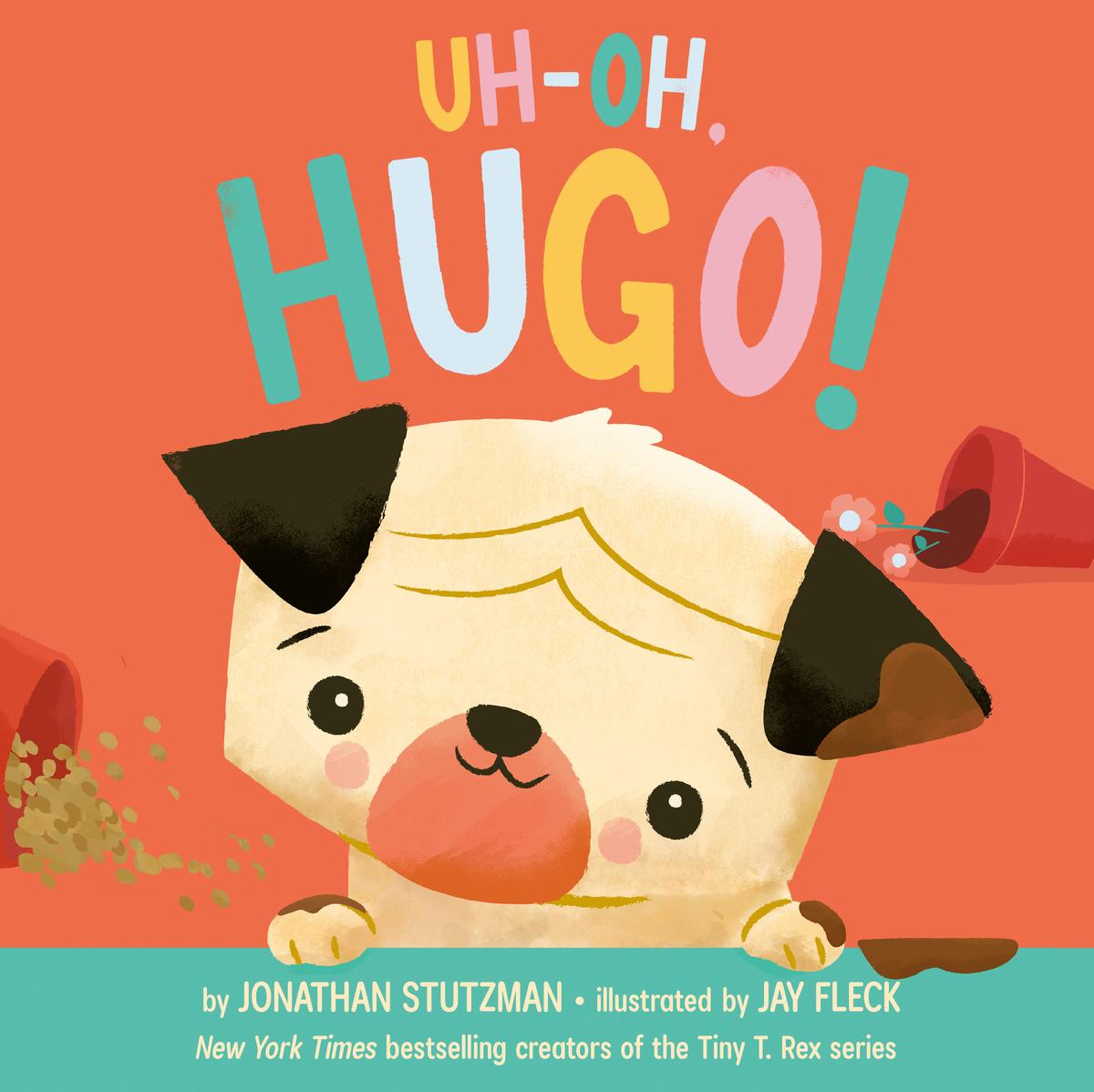 Uh-Oh, Hugo! by Jonathan Stutzman & Jay Fleck