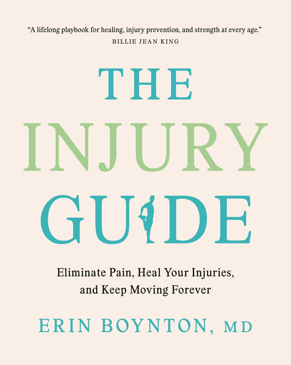 The Injury Guide: Eliminate Pain, Heal Your Injuries, and Keep Moving Forever by Erin Boynton