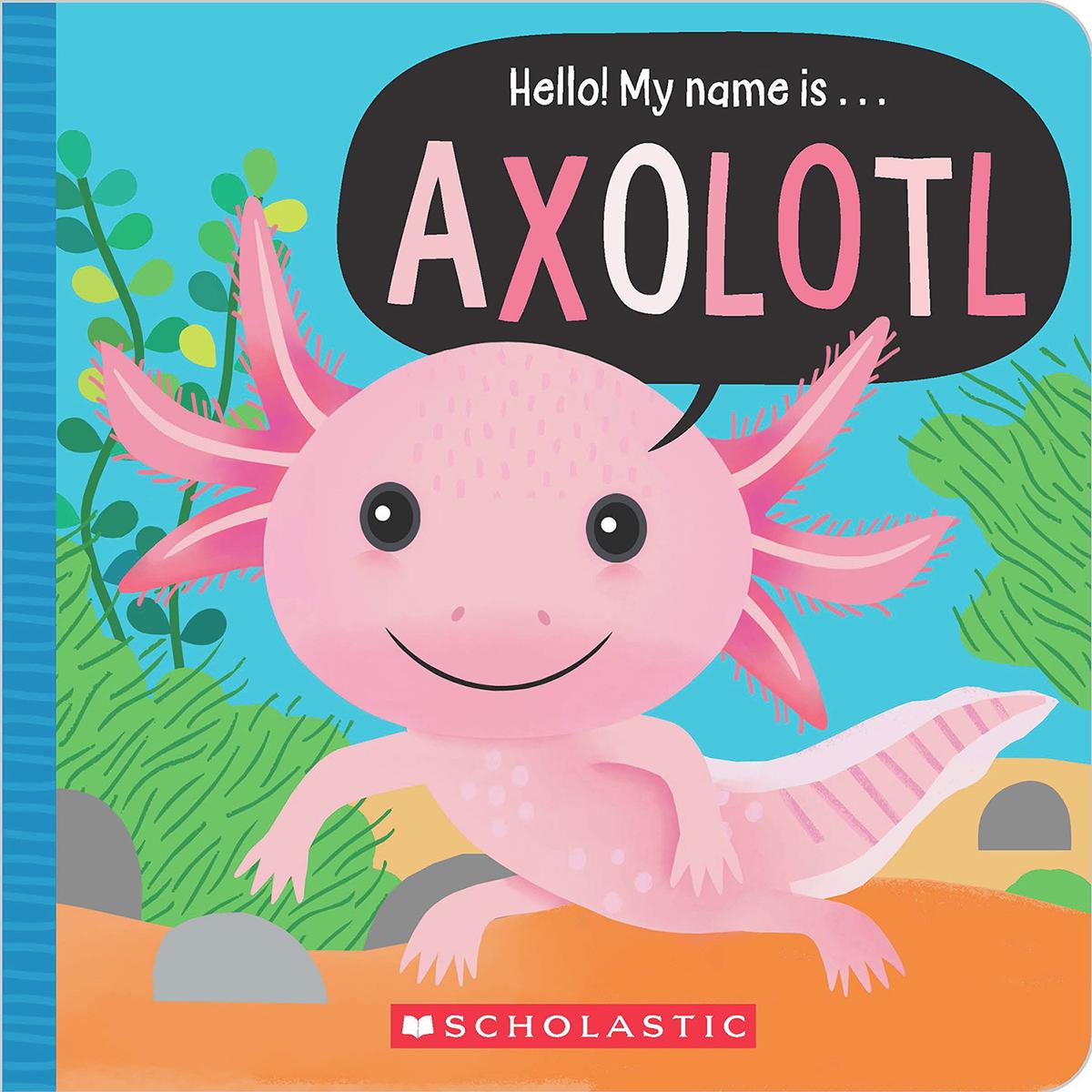 Hello! My Name Is...Axolotl by Believe Ideas Make