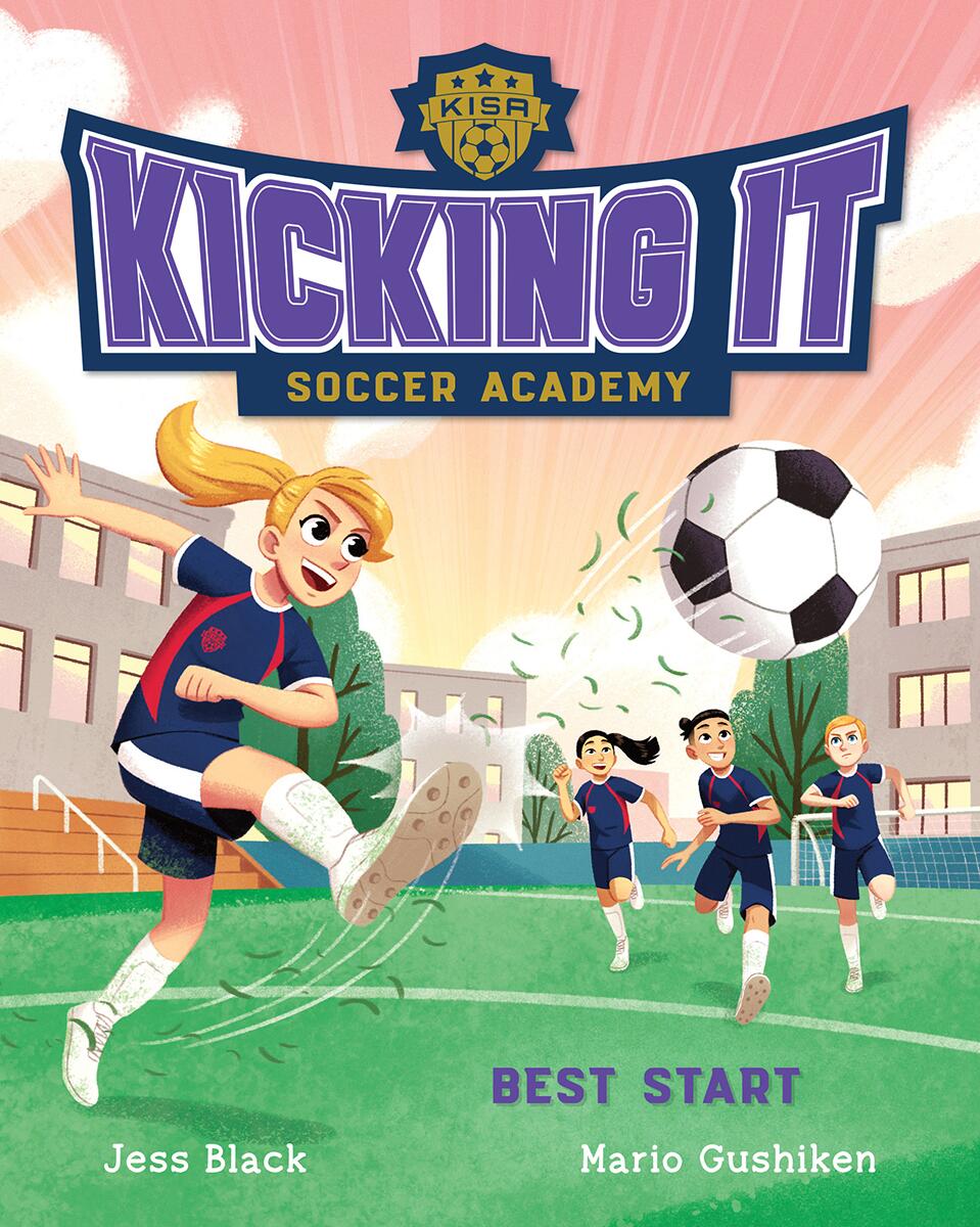 Kicking It Soccer Academy #2: Best Start by Jess Black & Mario Gushiken