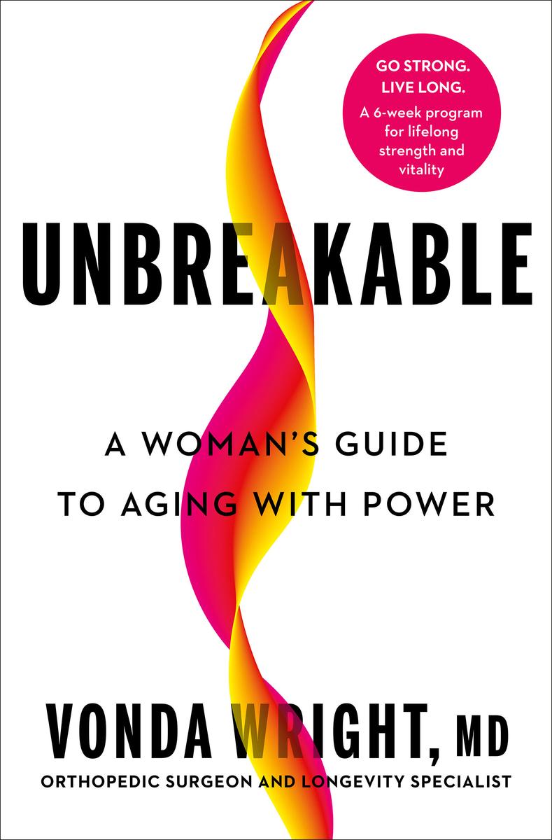 Unbreakable: A Woman's Guide to Aging with Power by Vonda Wright