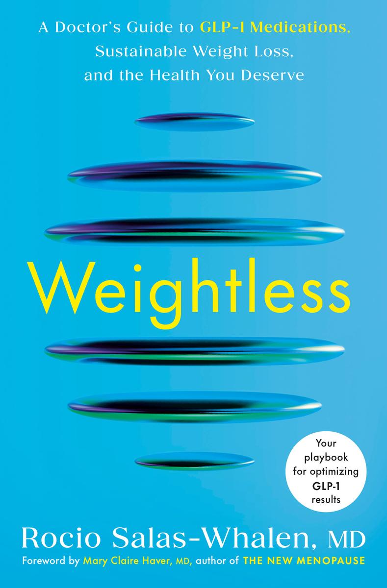 Weightless: A Doctor's Guide to GLP-1 Medications, Sustainable Weight Loss, and the Health You Deserve by Rocio Salas-Whalen & Mary Claire Haver