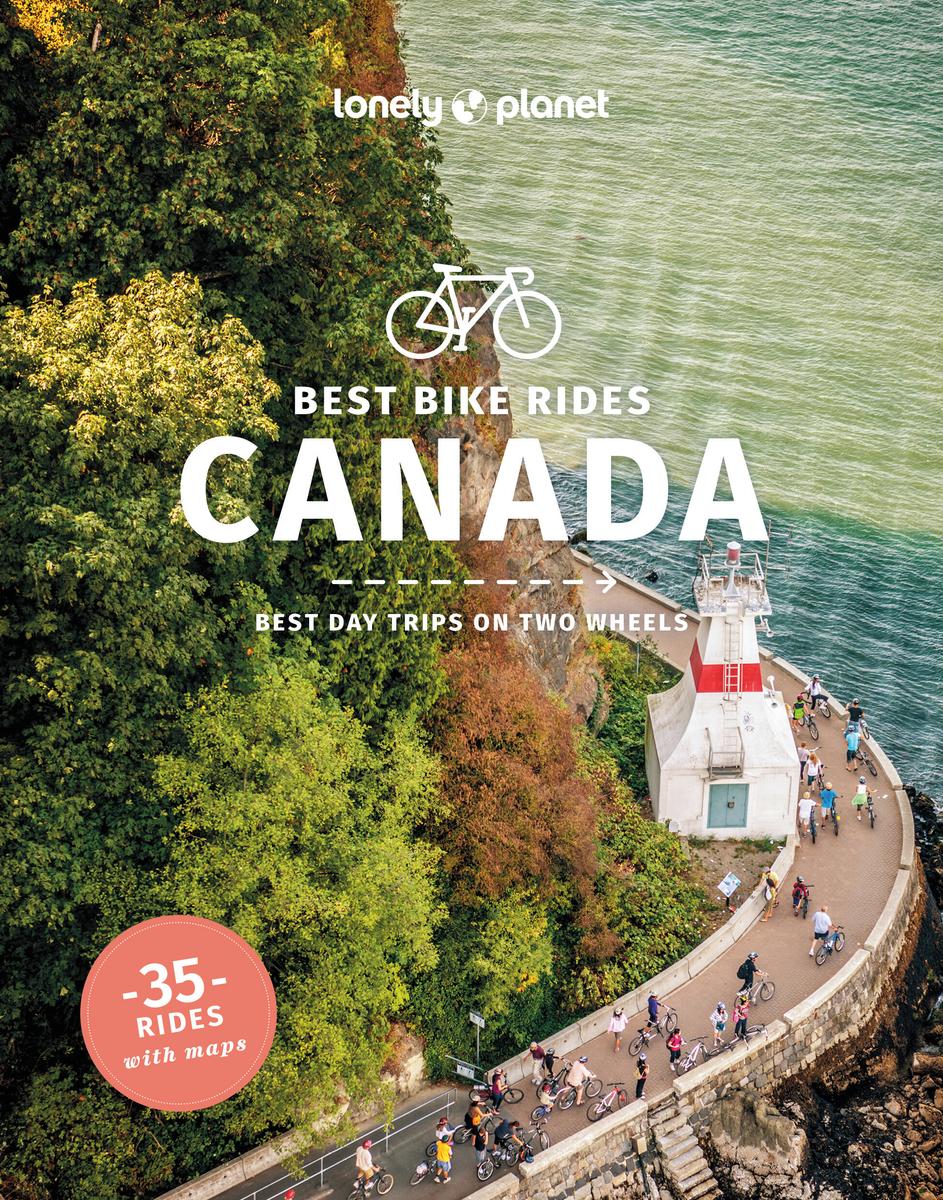 Lonely Planet: Best Bike Rides Canada by Robert Isenberg, Jeff Bartlett & Tamara Elliot
