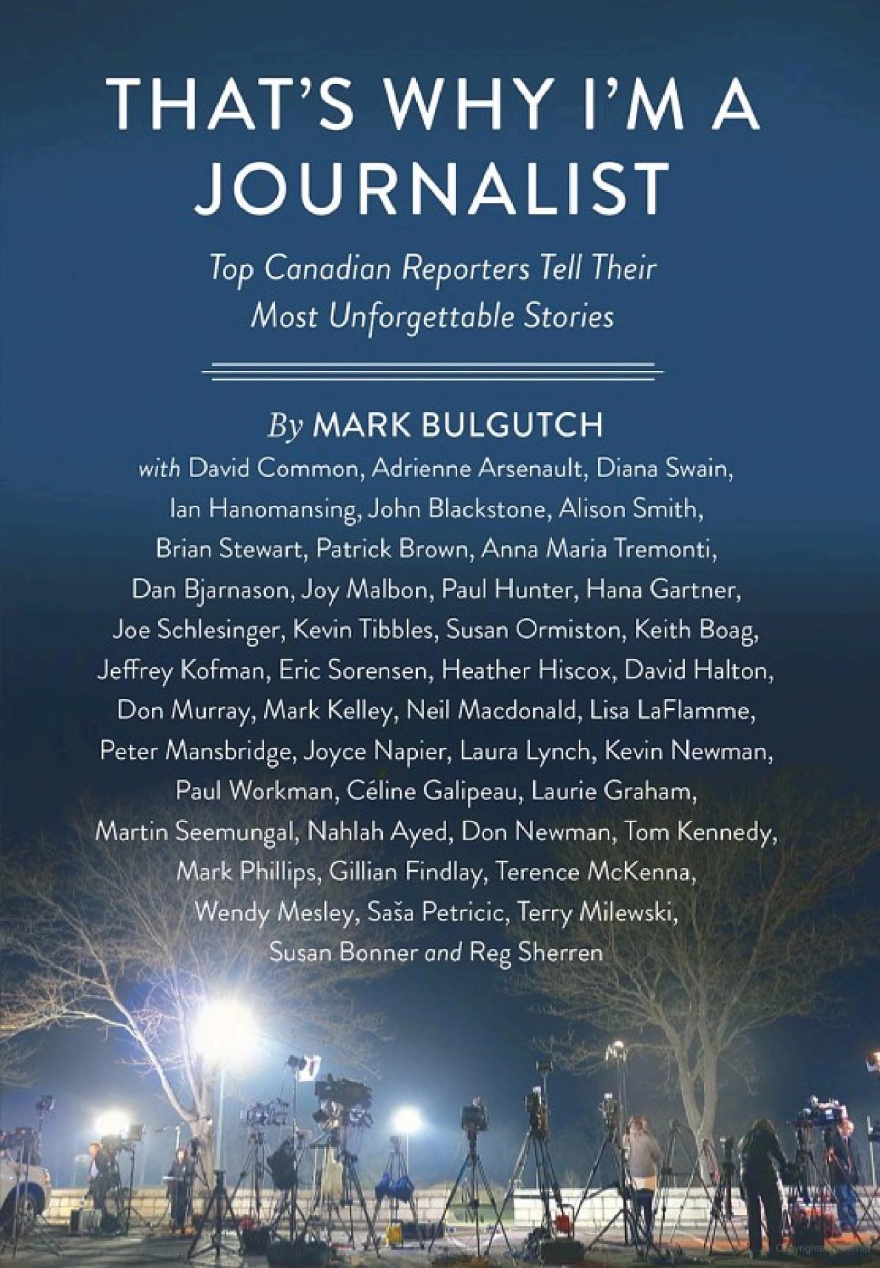 That's Why I'm a Journalist: Top Canadian Reporters Tell Their Most Unforgettable Stories by Mark Bulgutch