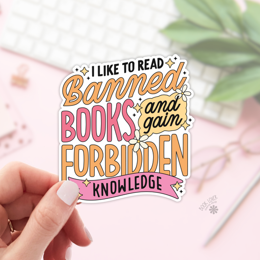 I like to read banned books and gain forbidden knowledge sticker