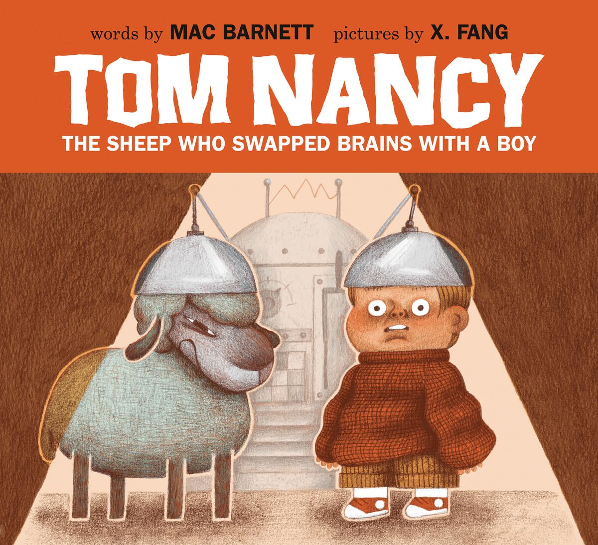 Tom Nancy: The Sheep Who Swapped Brains with a Boy by Mac Barnett & X. Fang (Preorder)