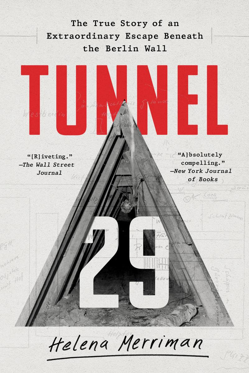 Tunnel 29: The True Story of an Extraordinary Escape Beneath the Berlin Wall by Helena Merriman