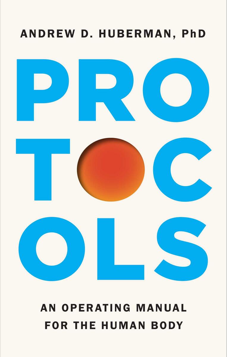 Protocols: An Operating Manual for the Human Body by Andrew D. Huberman (Preorder)