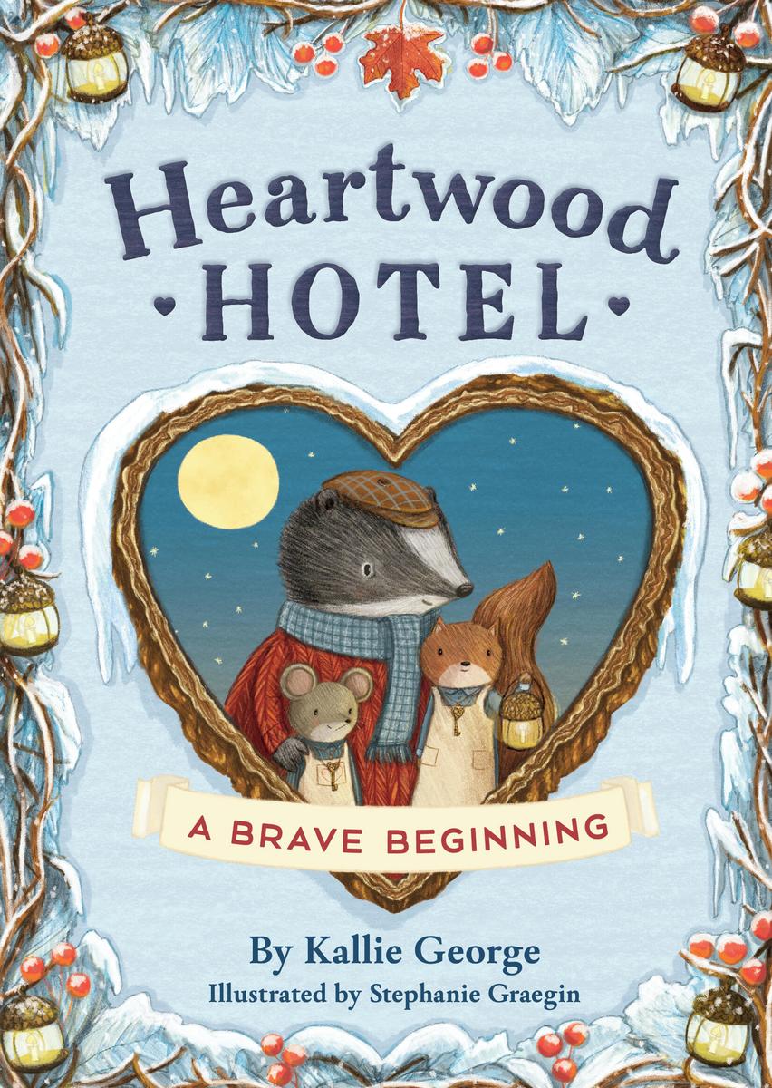 Heartwood Hotel: A Brave Beginning by Kallie George & Stephanie Graegin (Preorder)