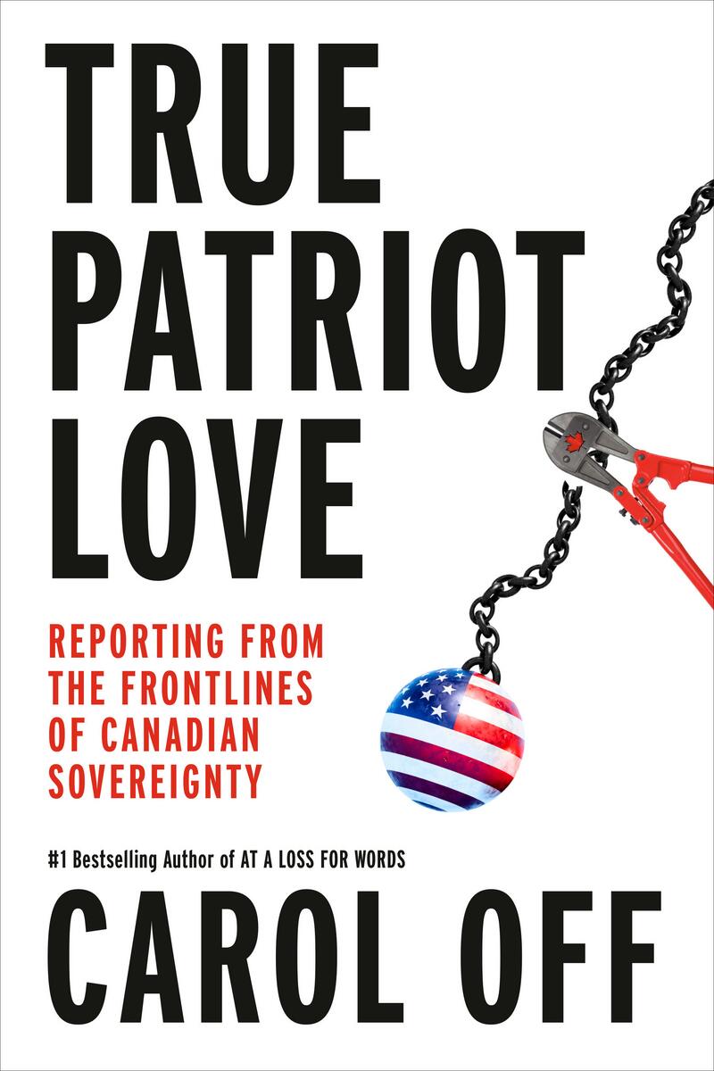 True Patriot Love: Reporting from the Frontlines of Canadian Sovereignty by Carol Off (Preorder)