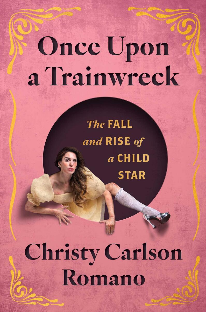 Once Upon a Trainwreck: The Fall and Rise of a Child Star by Christy Carlson Romano (Preorder)