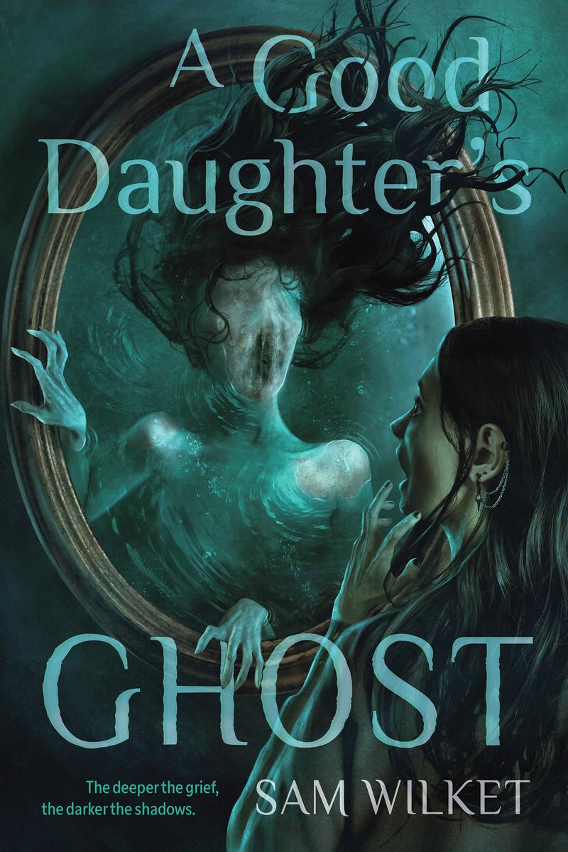 A Good Daughter's Ghost by Sam Wilket