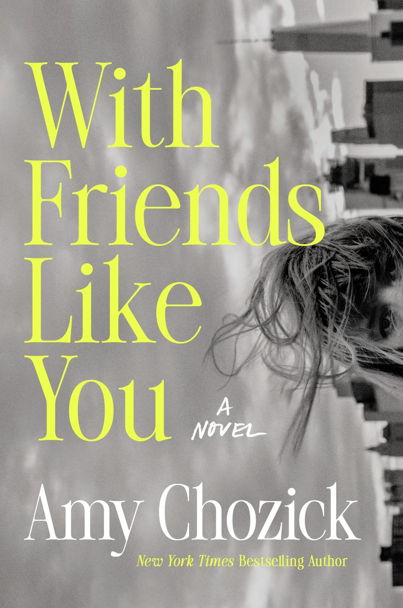 With Friends Like You: A Novel by Amy Chozick (Preorder)