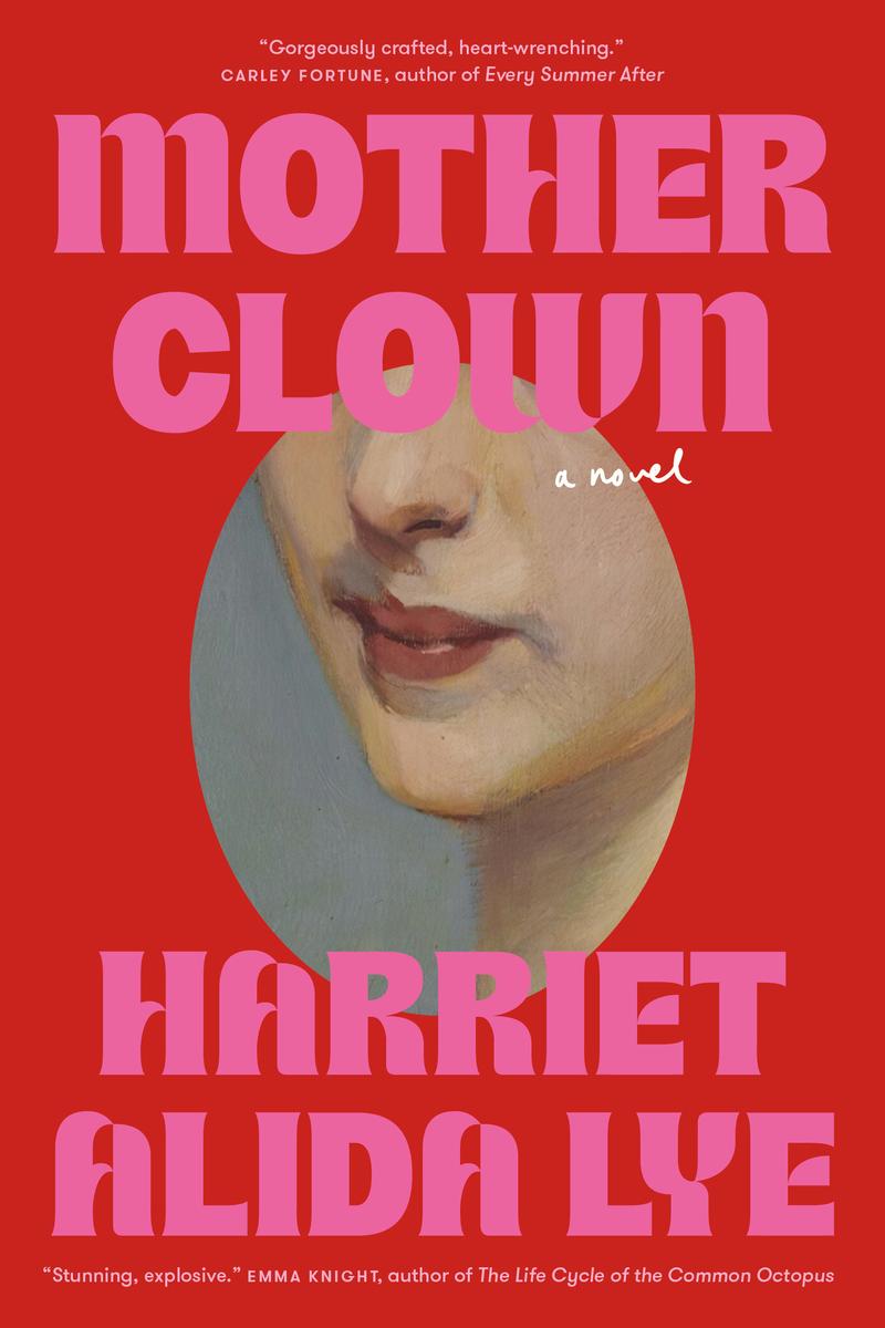 Motherclown: A Novel by Harriet Alida Lye (Preorder)