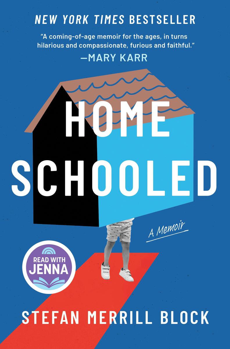 Homeschooled: A New York Times Bestselling Memoir and Read with Jenna Pick by Stefan Merrill Block