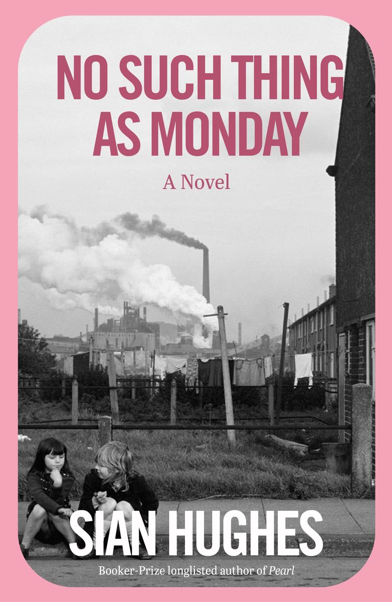 No Such Thing as Monday: A Novel by Siân Hughes (Preorder)