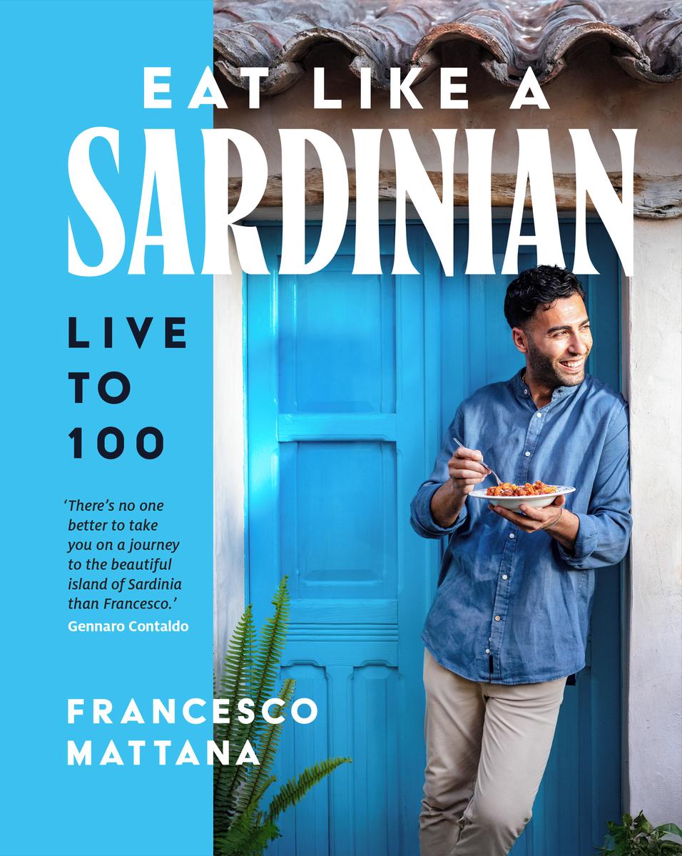 Eat Like a Sardinian: Live to 100 by Francesco Mattana