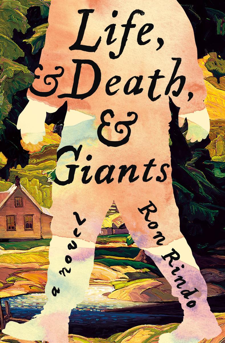 Life, and Death, and Giants: A Novel by Ron Rindo