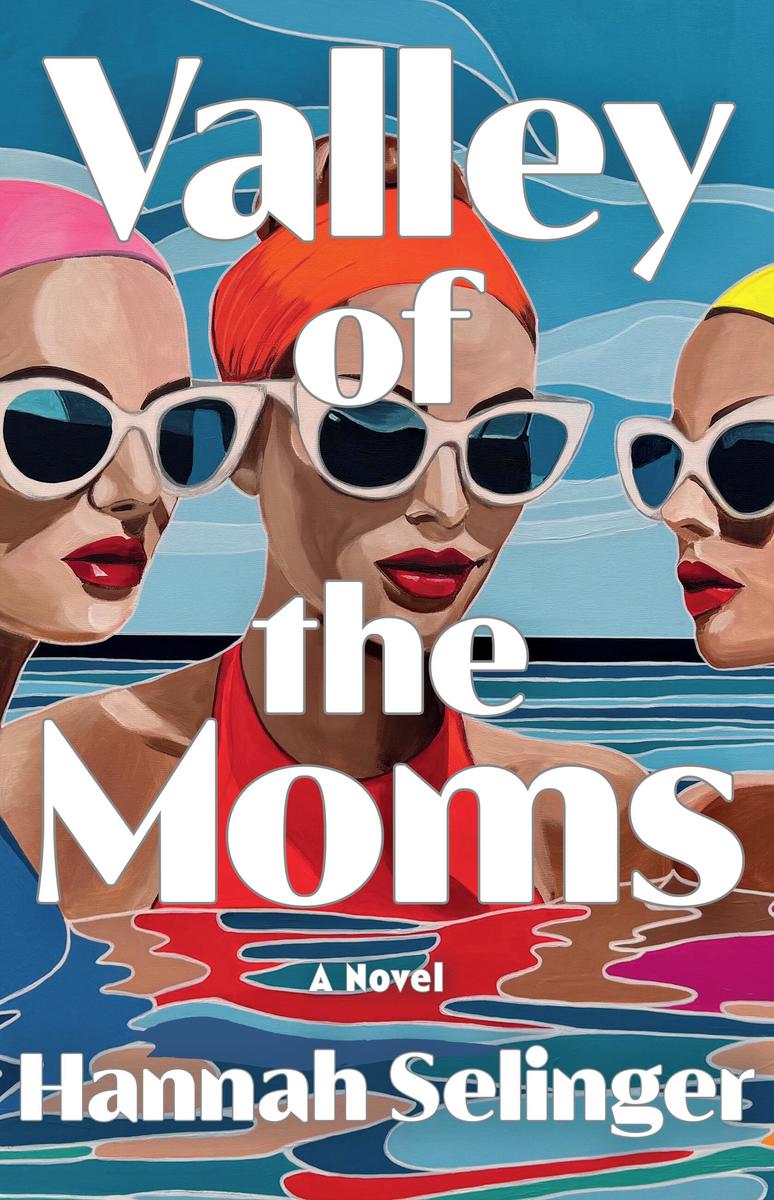 Valley of the Moms: A Novel by Hannah Selinger (Preorder)