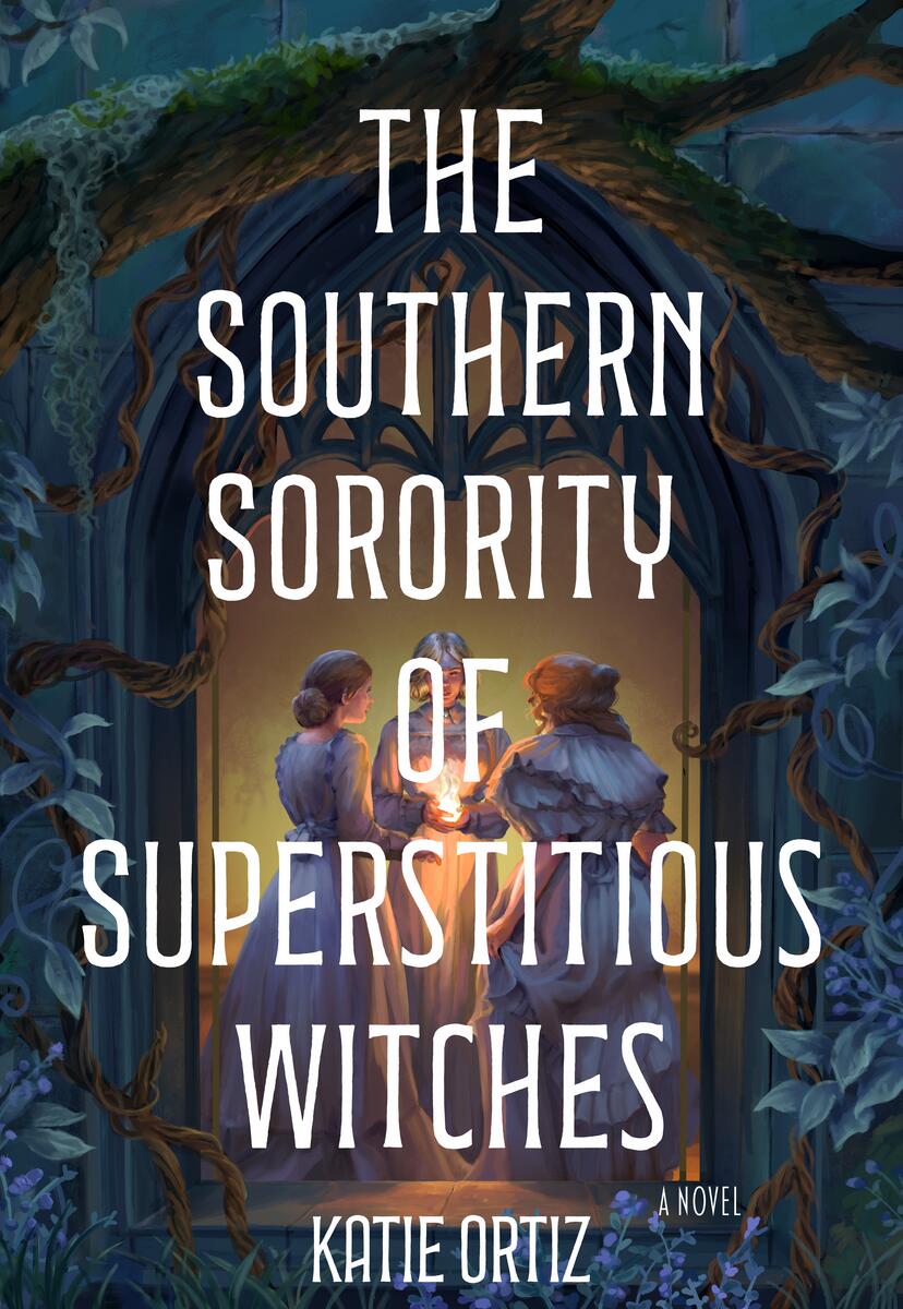 The Southern Sorority of Superstitious Witches A Novel by Katie Ortiz (Preorder)