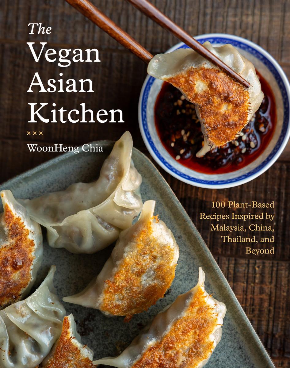 The Vegan Asian Kitchen: 100+ Plant-Based Recipes Inspired by Malaysia, China, Thailand, and Beyond by WoonHeng Chia & Hannah Che (Preorder)