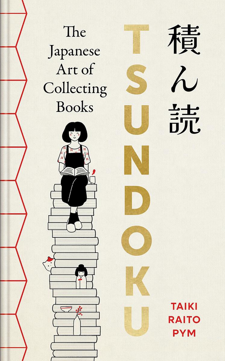 Tsundoku: The Japanese Art of Collecting Books by Taiki Raito Pym (Preorder)