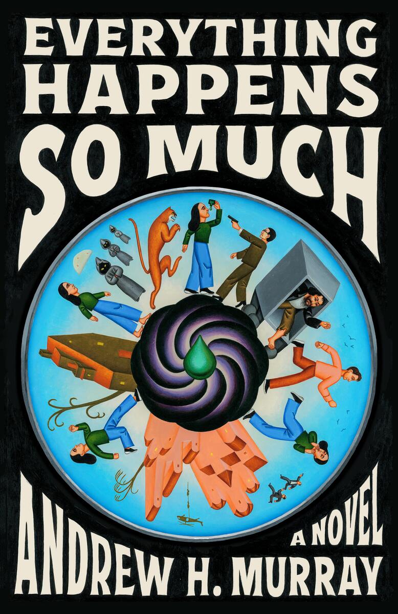 Everything Happens So Much: A Novel by Andrew H. Murray (Preorder)