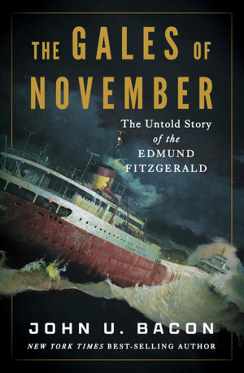 The Gales of November: The Untold Story of the Edmund Fitzgerald by John U. Bacon