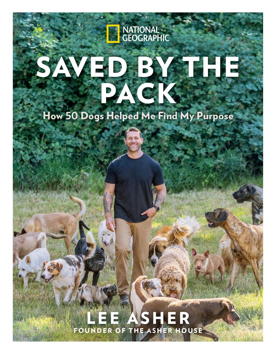 Saved by the Pack: How 50 Dogs Helped Me Find My Purpose by Lee Asher