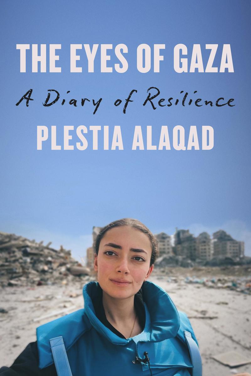 The Eyes of Gaza: A Diary of Resilience by Plestia Alaqad (Preorder)